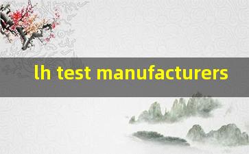  lh test manufacturers